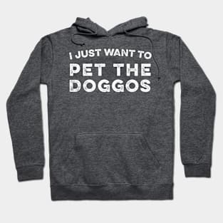 I Just Want to Pet The Doggos Hoodie